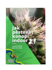 Jak pěstovat konopí indoor 2.1 - Josef Krejčík aka Mr. José