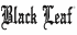 Black Leaf Black Leaf