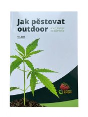 Jak pěstovat konopí outdoor  - Josef Krejčík aka Mr. José